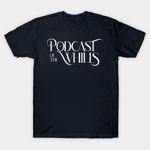 Podcast of the Whills T-Shirt by WhillsPod